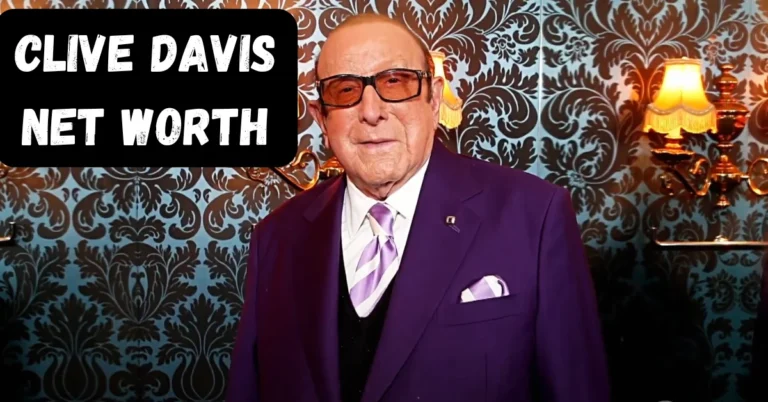 Clive Davis Net Worth: An Iconic Music Executive Journey 