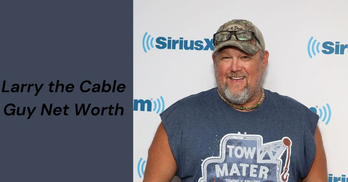 Larry the Cable Guy Net Worth, Career, and Personal Life