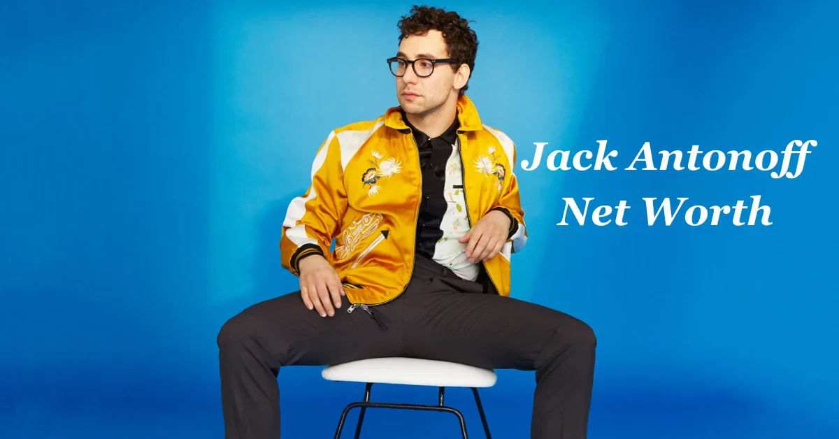 Jack Antonoff Net Worth: Shaping the Sound of Today Hits