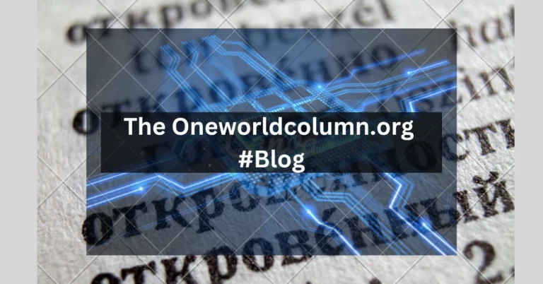 The Oneworldcolumn.org #Blog: A Beacon of Insight on Global Issues