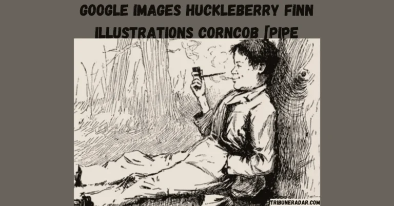 Google Images Huckleberry Finn Illustrations Corncob [pipe: A Symbol of Freedom and Rebellion